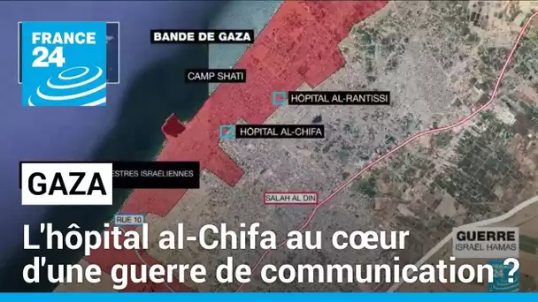 Gaza : l'hôpital al-Chifa au cœur d'une guerre de communication ? • FRANCE 24