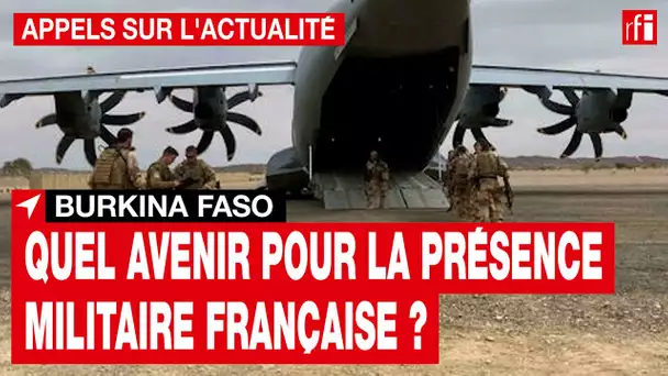 Burkina Faso : quelles conséquences pour l'intervention militaire française ? • RFI
