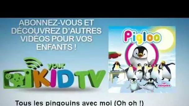 Pigloo - Tous les pingouins avec moi (Oh oh !)