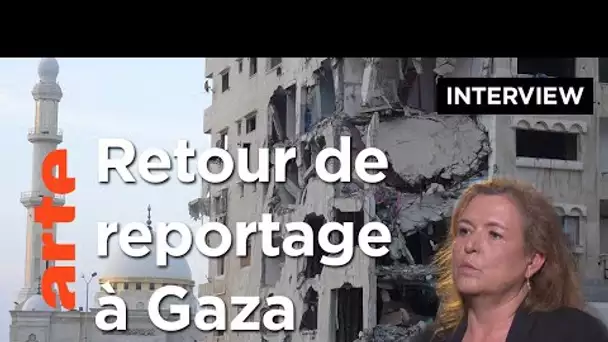Retour de reportage : Nathalie Georges à Gaza | ARTE Info plus