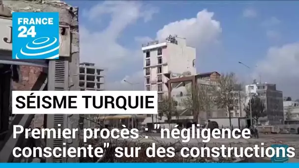 Turquie : premier procès lié au séisme • FRANCE 24