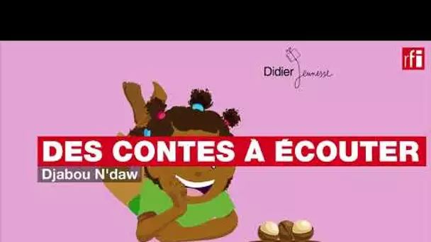 Des contes à écouter - Djabou N'daw