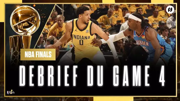 [Debrief] Game 4 / Oklahoma City Thunder - Indiana Pacers / NBA Finals 2025