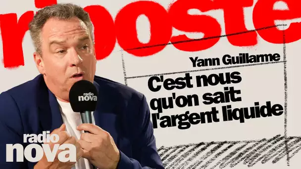 C'est nous qu'on sait : l'argent liquide - La chronique de Yann Guillarme dans "La riposte"