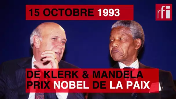 15 octobre 1993 : Mandela et de Klerk prix Nobel de la Paix