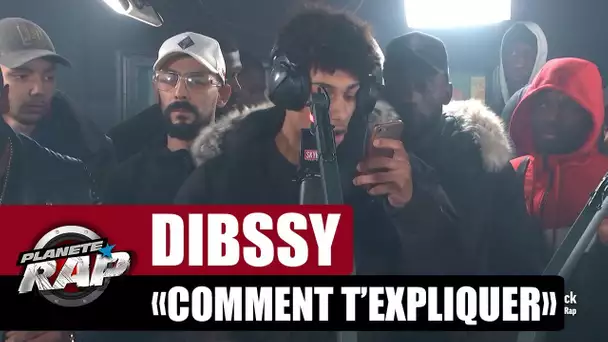 Dibssy - Freestyle "Comment t'expliquer" #PlanèteRap