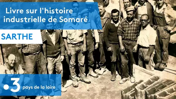 Sarthe : Un livre sur l'histoire industrielle de Somaré