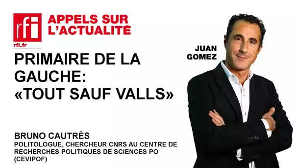 Primaire de la gauche : Le « tout sauf Valls »