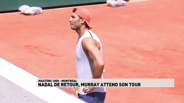 Nadal de retour, Murray attend son tour