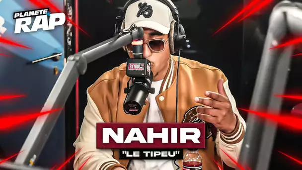 [EXCLU] Nahir - Le tipeu #PlanèteRap