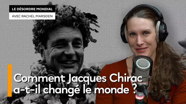 Comment Jacques Chirac a-t-il changé le monde ?