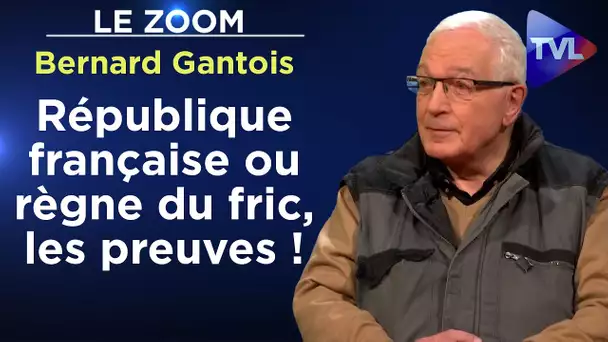 République française ou règne du fric, les preuves ! - Le Zoom - Bernard Gantois - TVL
