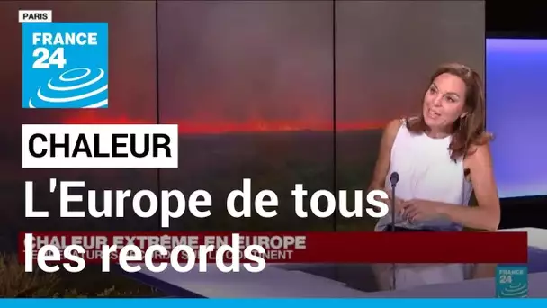 L'Europe de tous les records, entre incendies, canicules et sécheresses • FRANCE 24