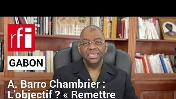 Alexandre Barro Chambrier : l'objectif est de « remettre le Gabon en ordre de marche » • RFI