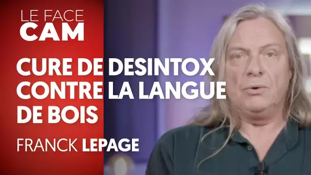 CURE DE DÉSINTOX CONTRE LA LANGUE DE BOIS - FRANCK LEPAGE