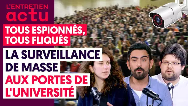 TOUS ESPIONNÉS, TOUS FLIQUÉS : LA SURVEILLANCE DE MASSE AUX PORTES DE L'UNIVERSITÉ