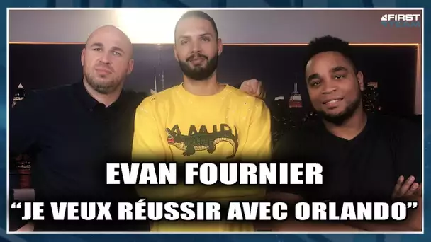 EVAN FOURNIER : "JE VEUX RÉUSSIR AVEC ORLANDO"