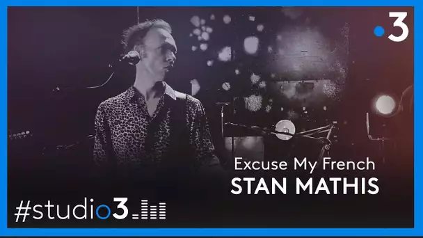 Studio3. Stan Mathis chante "Excuse My French"
