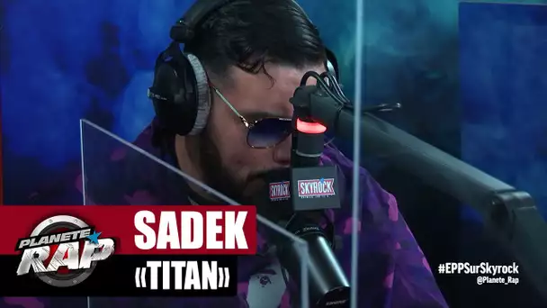[Exclu] Sadek "Titan" #PlanèteRap