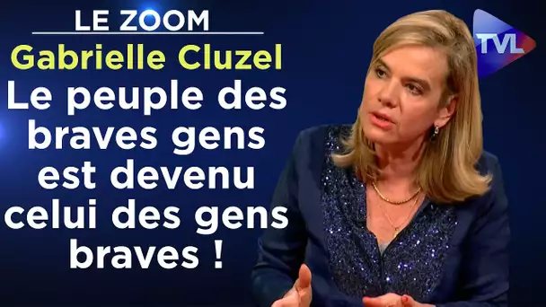 Le peuple des braves gens est devenu celui des gens braves ! - Le Zoom - Gabrielle Cluzel - TVL