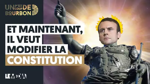 ET MAINTENANT, IL VEUT MODIFIER LA CONSTITUTION