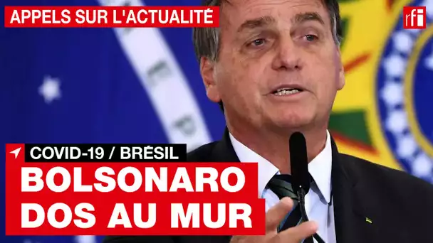 Covid-19 au Brésil : Bolsonaro dos au mur