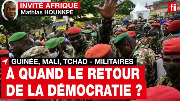 Guinée, Mali, Tchad - Militaires : à quand le retour de la démocratie ? • RFI