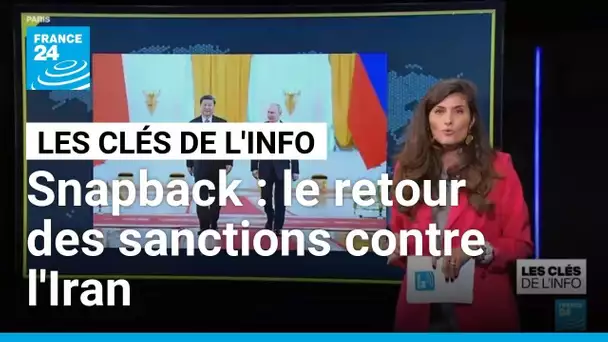 Snapback : le retour des sanctions contre l'Iran • FRANCE 24
