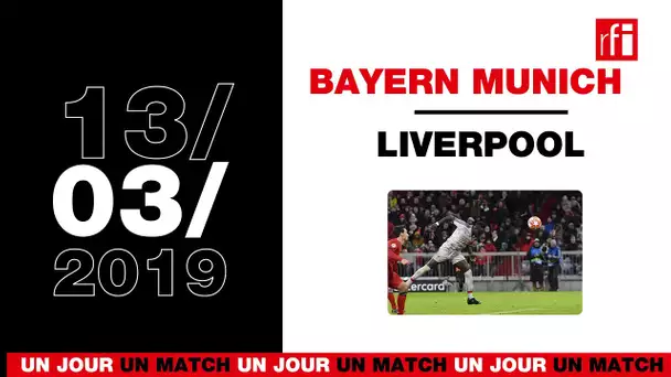 13 mars 2019, Bayern Munich / Liverpool : Sadio Mané, le chef-d'œuvre - UJUM ép. 17