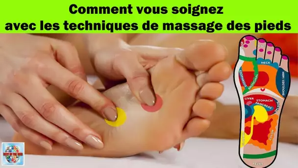 Comment faire un auto massage des pieds pour soigner vos problèmes de santé