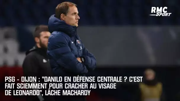 PSG : "Danilo en défense centrale ? C'est fait pour cracher au visage de Leonardo" lâche MacHardy