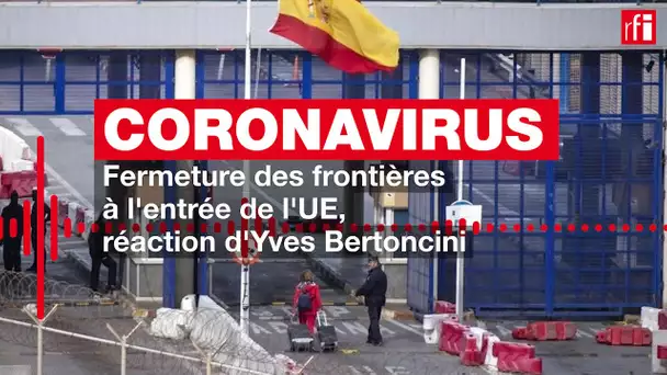Coronavirus : la fermeture des frontières de l'U.E