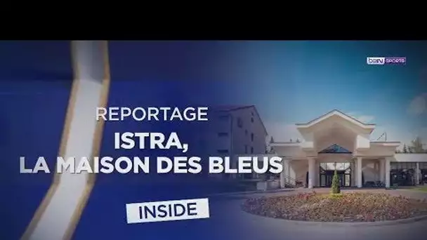 beIN BLEUS : Istra, la maison des Bleus en Russie