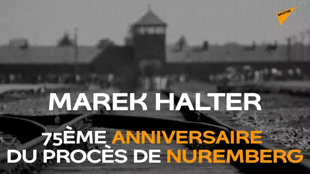 Les leçons du procès de Nuremberg, avec l’écrivain Marek Halter