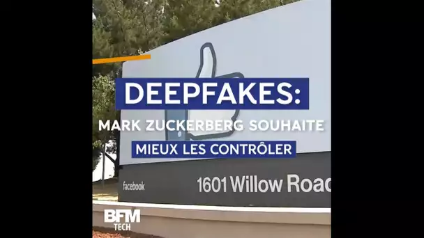 Deepfakes: Mark Zuckerberg souhaite mieux contrôler leur propagation sur Facebook