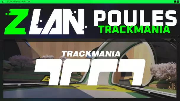 ZLAN 2021 #7 : Phase de poules - Trackmania