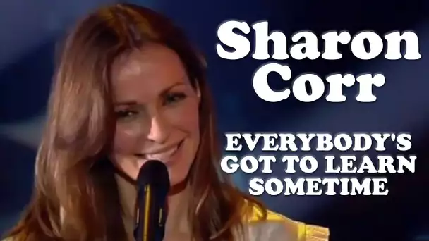 Sharon Corr - EVERYBODY&#039;S GOT TO LEARN SOMETIME - Live dans Les Années Bonheur