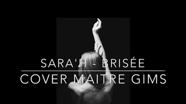 Brisé - Maître Gims ( Sara'h Cover )