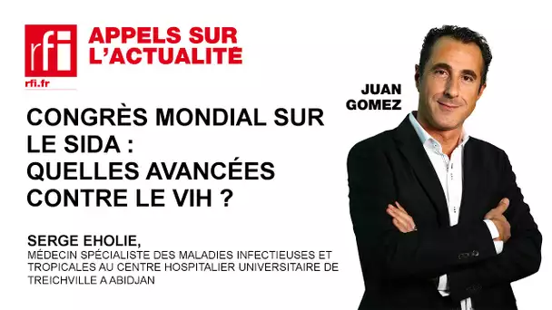 Congrès mondial sur le SIDA : quelles avancées contre le VIH ?