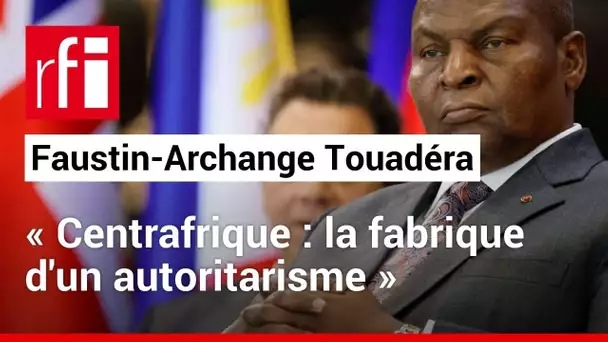 Avec le changement de Constitution, «Touadéra a une assurance de rester au pouvoir »• RFI