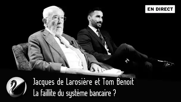 La faillite du système bancaire ? Jacques de Larosière et Tom Benoit [EN DIRECT]