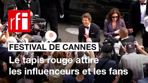Festival de Cannes 2022: le tapis rouge attire les Influenceurs et les fans • RFI