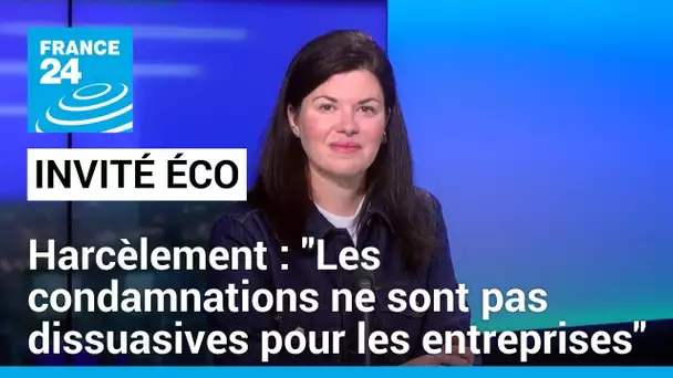Harcèlement : "Les condamnations ne sont pas dissuasives pour les entreprises" • FRANCE 24
