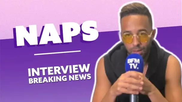 Naps : L'Interview Breaking News