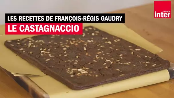 Le castagnaccio - Les recettes de François-Régis Gaudry (avec Alessandra Pierini)