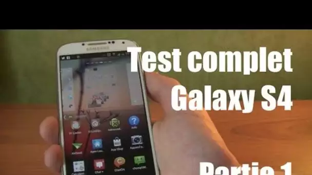 GALAXY S4 - TEST COMPLET #1 (Caractéristiques, présentation et fonctionnalités Android)