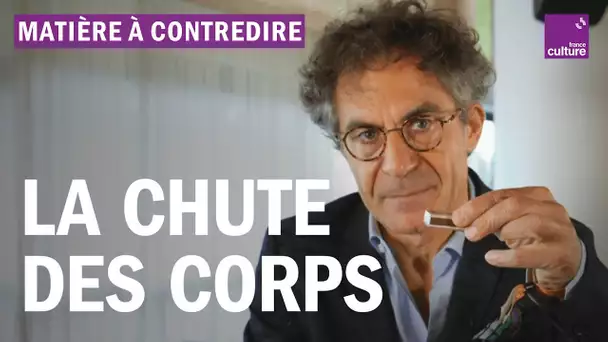 La chute des corps expliquée par Etienne Klein - Matière à contredire