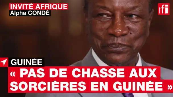 Alpha Condé : « Il n'y a pas de chasse aux sorcières en #Guinée »  #InvitéAfrique