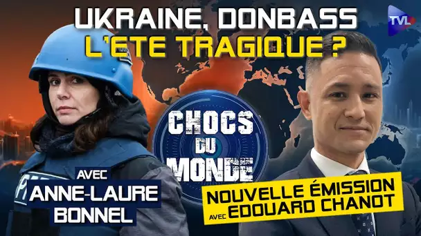 Ukraine : l'été s'annonce tragique - Chocs du monde avec Anne-Laure Bonnel - TVL