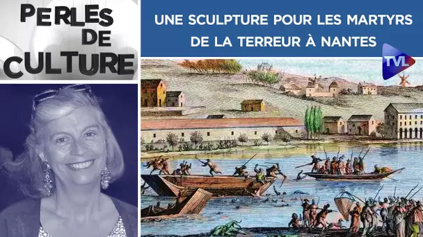 Une sculpture pour les martyrs de la Terreur à Nantes - Perles de Culture n°257 - TVL